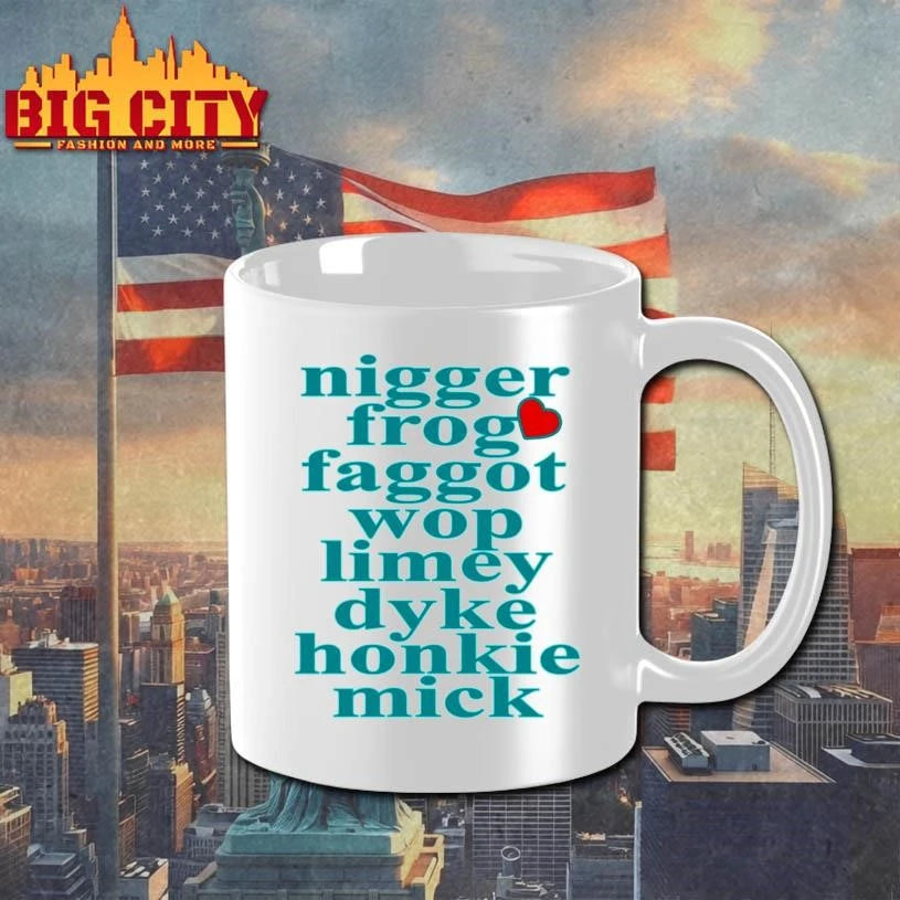 Nigger Frog Faggot Wop Limey Dyke Honkie Mick Shirt