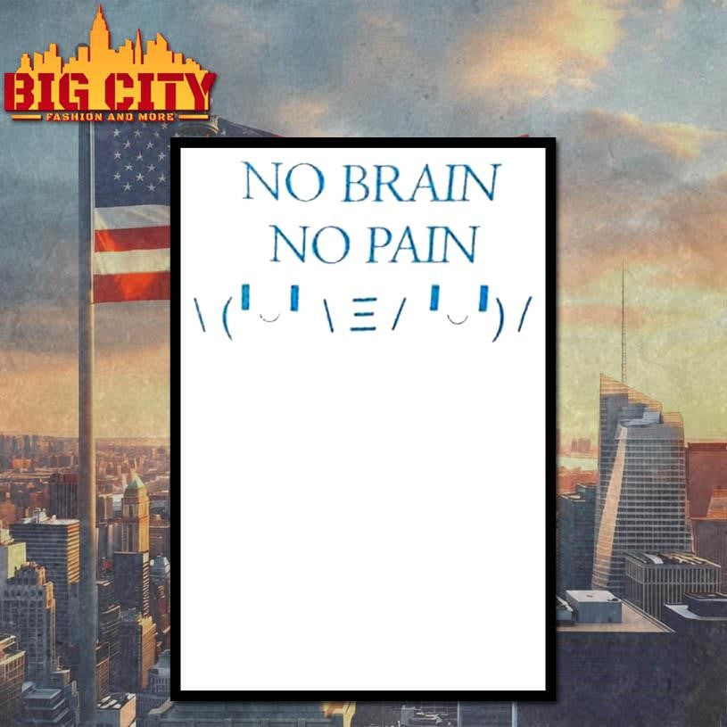 No Brain No Pain Shirt