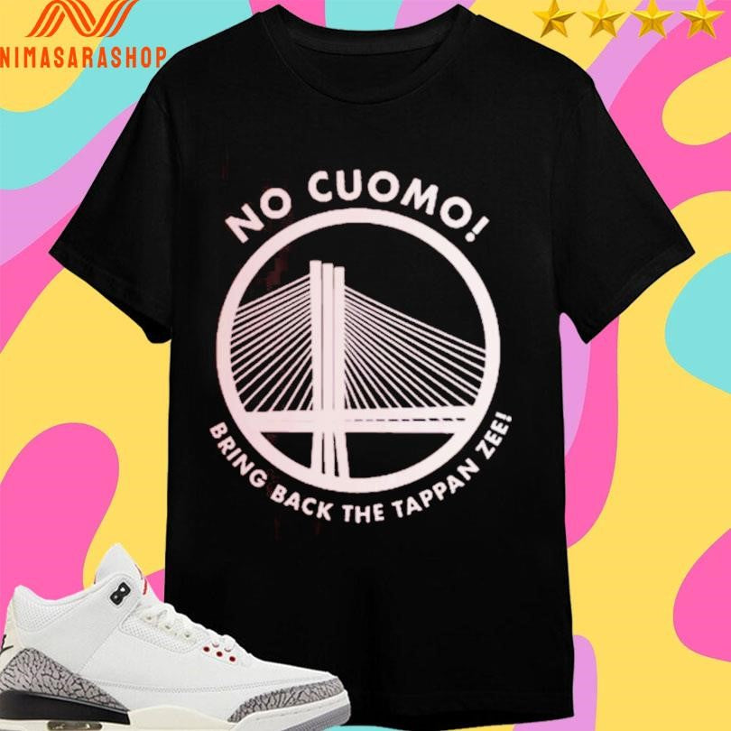 No Cuomo Bring Back The Tappan Zee Shirts