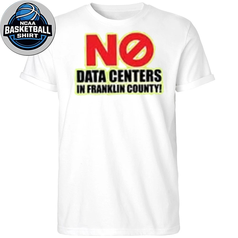 No Data Centers In Franklin County Shirt