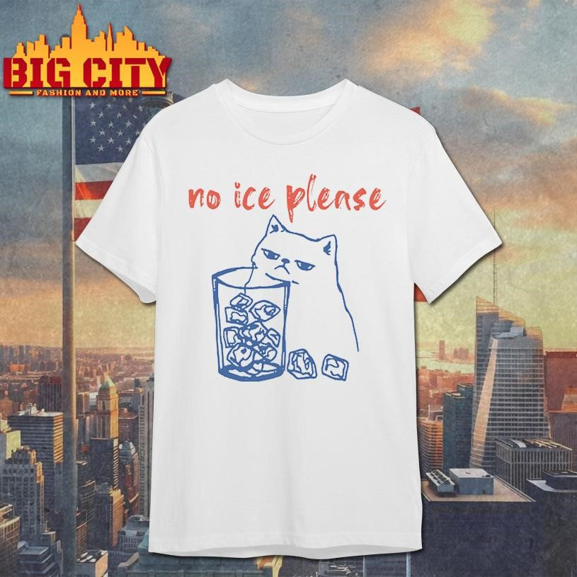 No Ice Please with Cat Shirt