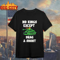 No Kings Except Drag And Short Shirt