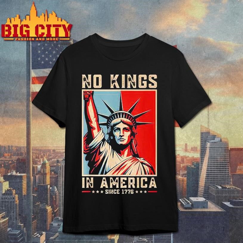 No Kings In America Since 1776 Political Protest 2025 New Shirt