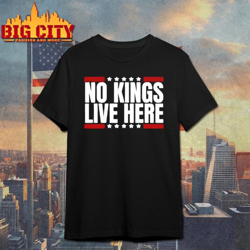 No Kings Live Here Shirt