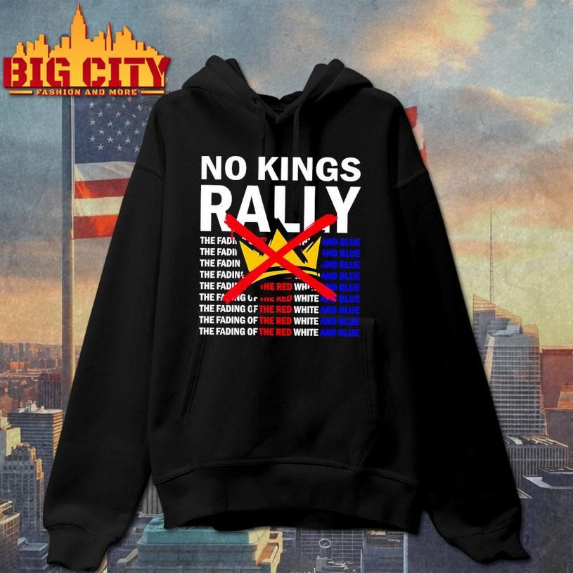 No Kings Rally The Fading Of The Red White And Blue 2025 New Shirt