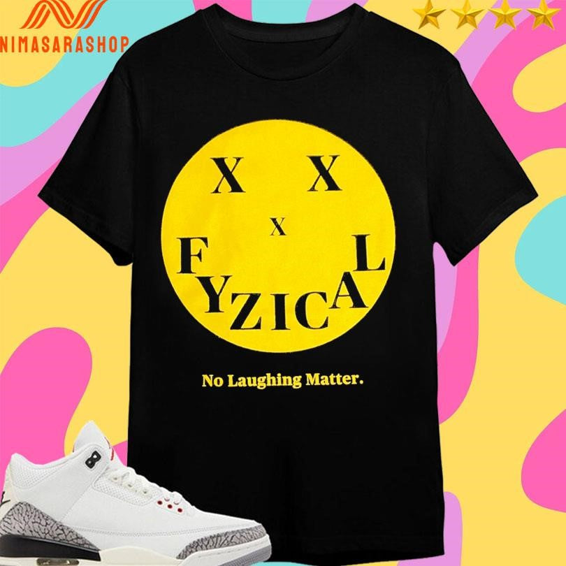No Laughing Matter Fyzical Smiley Face Shirts