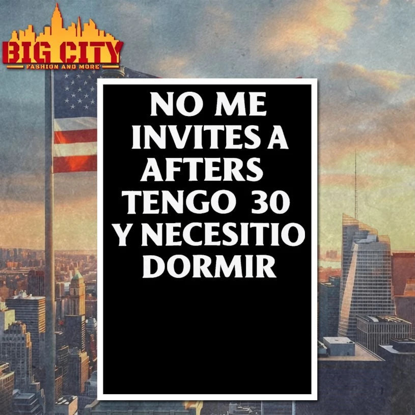 No Me Invites A Afters Tengo 30 Y Necesitio Dormir shirt