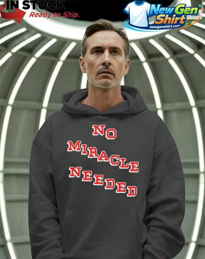 No Miracle Needed Shirt