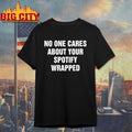 No One Cares About Your Spotify Wrapped shirt