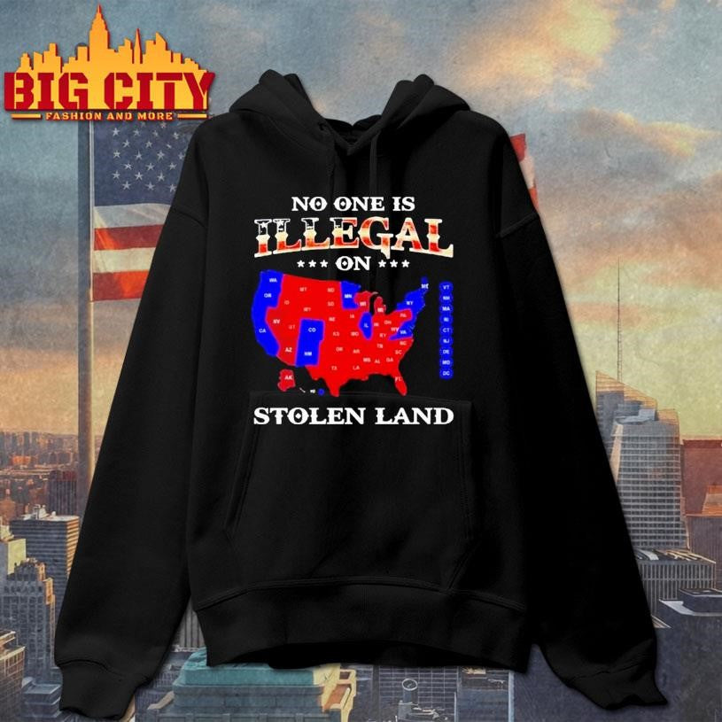 No One Is Illegal On Stolen Land Anyone Need This Shirt