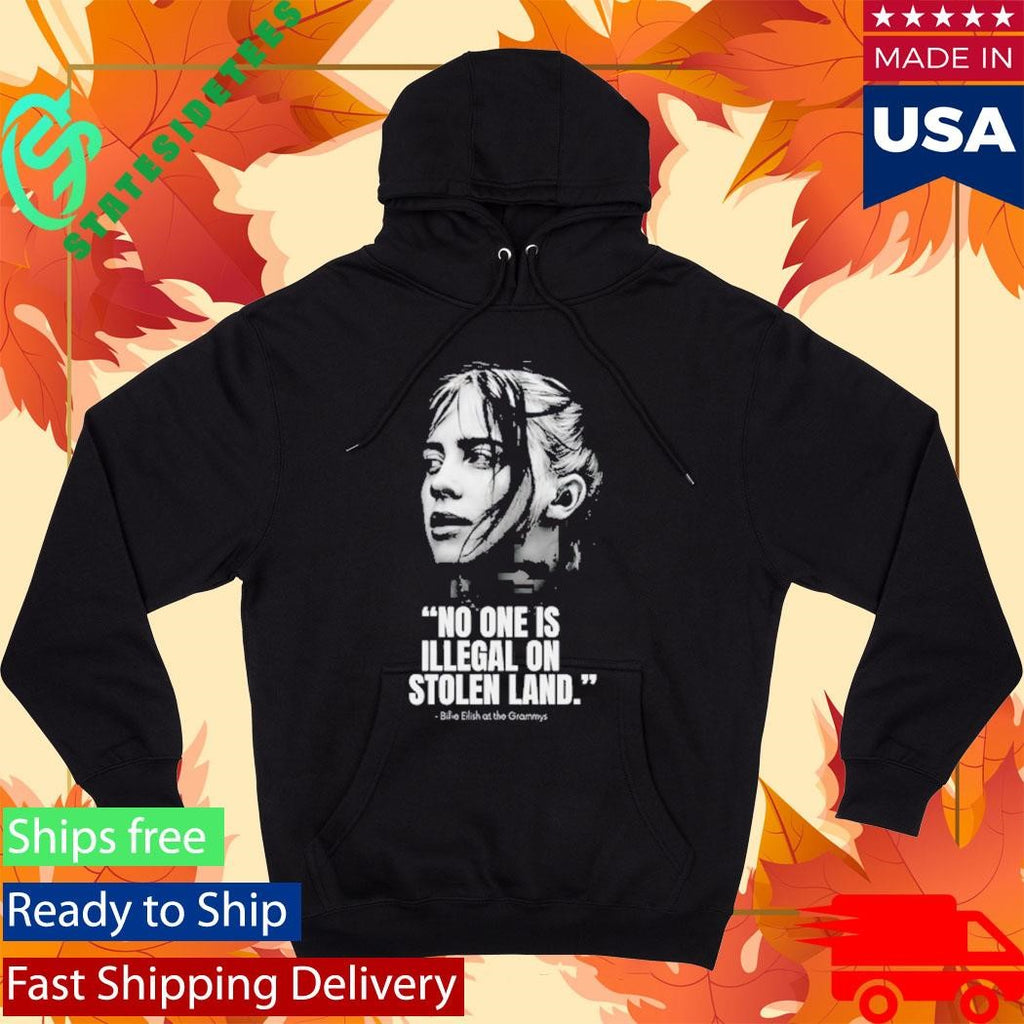 No One Is Illegal On Stolen Land Billie Eilish At The Grammys Shirt