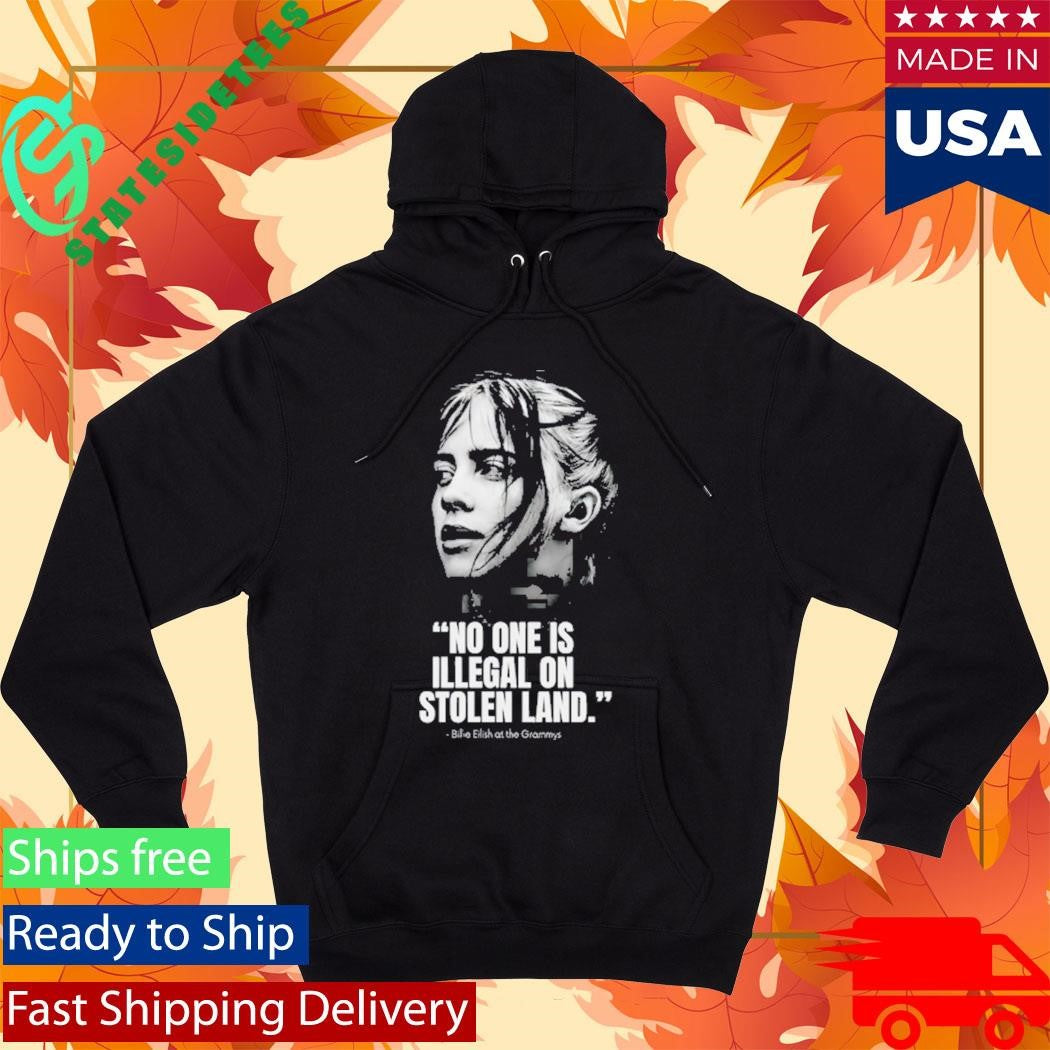 No One Is Illegal On Stolen Land Billie Eilish At The Grammys Shirt