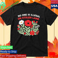 No One Is Illegal On Stolen Land Flower Shirt