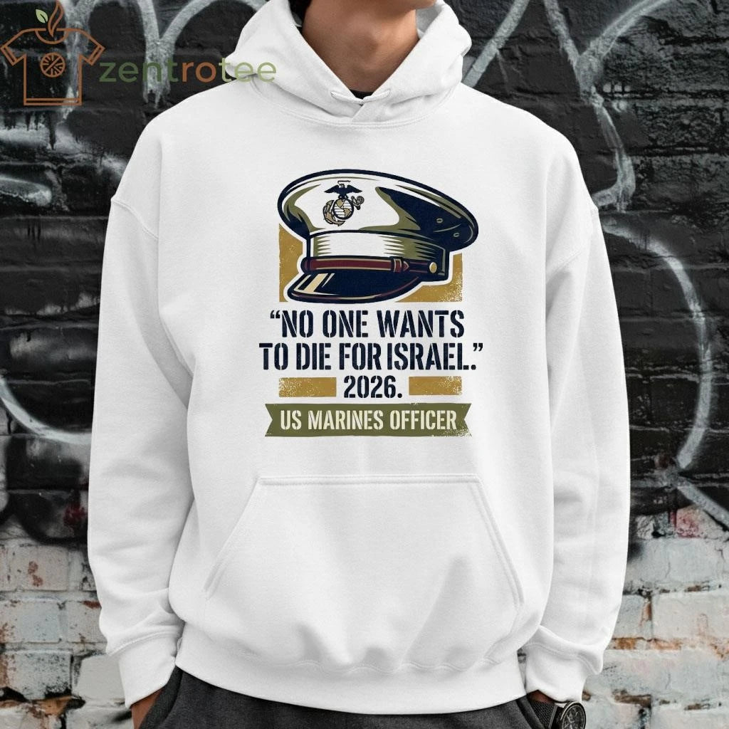 No One Want To Die For Israel 2026 US Marines Officer hat tee