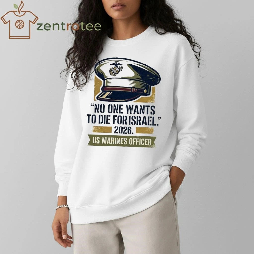 No One Want To Die For Israel 2026 US Marines Officer hat tee
