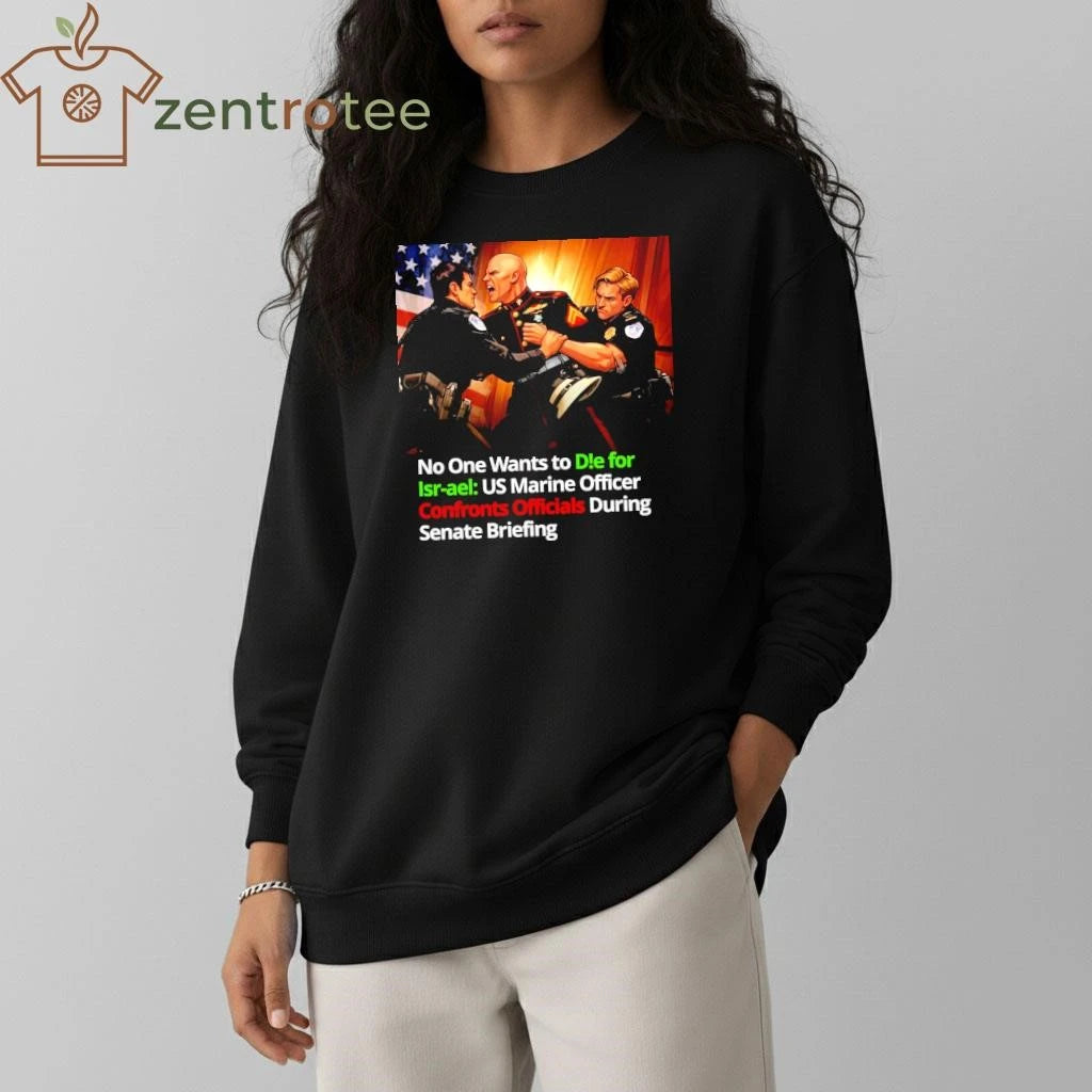 No One Want To Die For Israel US Marines Officer Confronts Officials During Senate Briefing NYT comic shirt