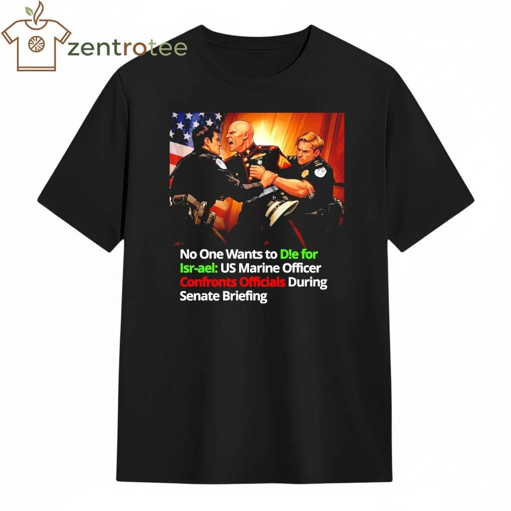 No One Want To Die For Israel US Marines Officer Confronts Officials During Senate Briefing NYT comic shirt