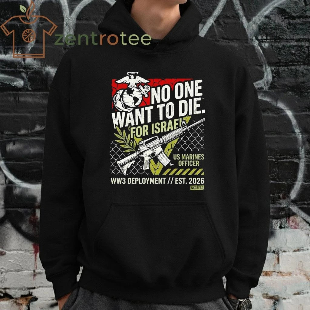 No One Want To Die For Israel US Marines Officer WW3 Delopment est 2026 shirt