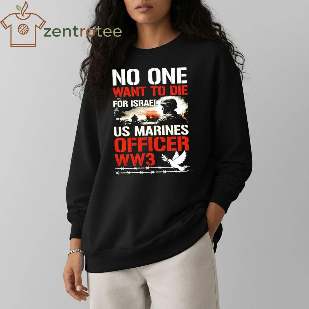 No One Want To Die For Israel US Marines Officer WW3 dove tee