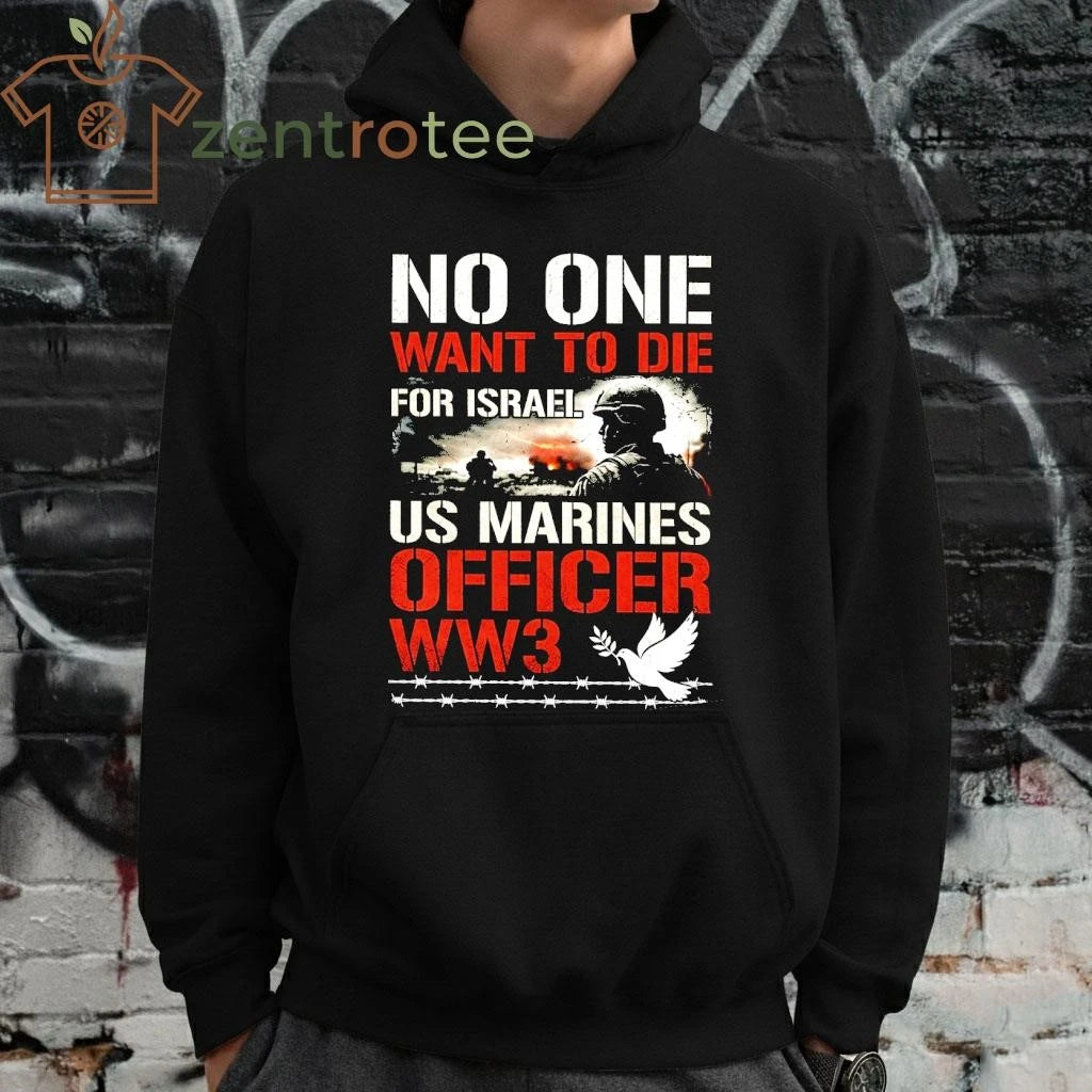 No One Want To Die For Israel US Marines Officer WW3 dove tee