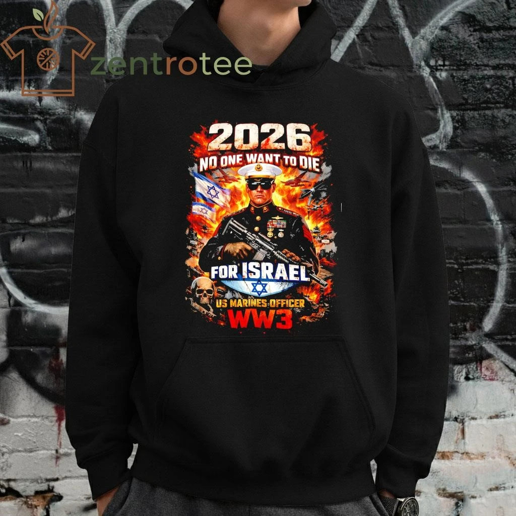 No One Want To Die For Israel US Marines Officer WW3 fire shirt