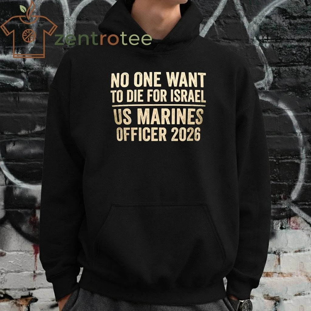 No One Want To Die For Israel US Marines Officer text tee
