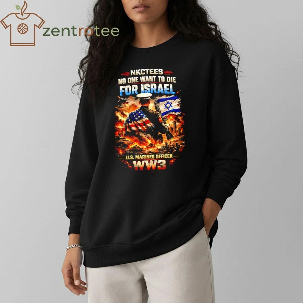 No One Want To Die For Israel US Marines Officer ww3 NKCtees shirt