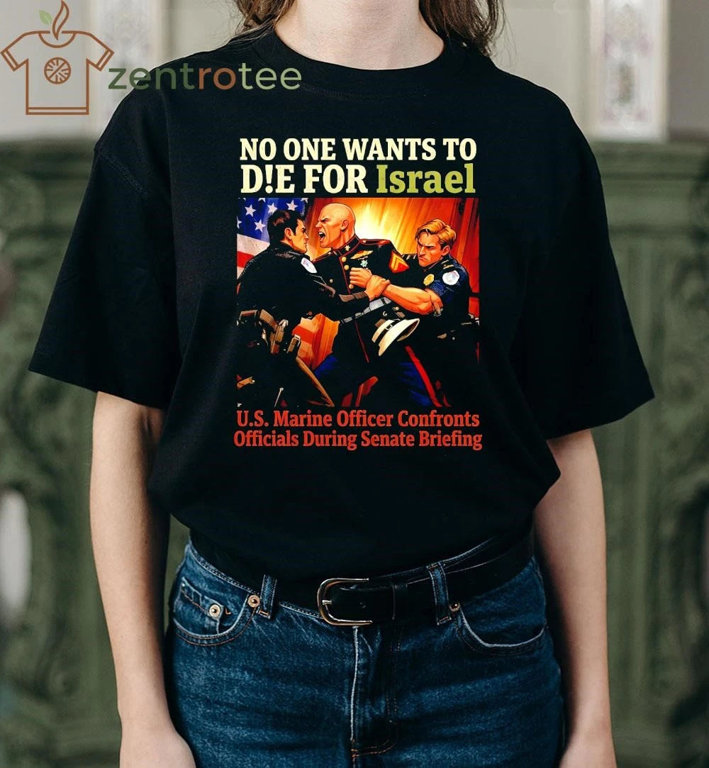 No One Wants To Die For Israel – Senate Briefing Edition tee