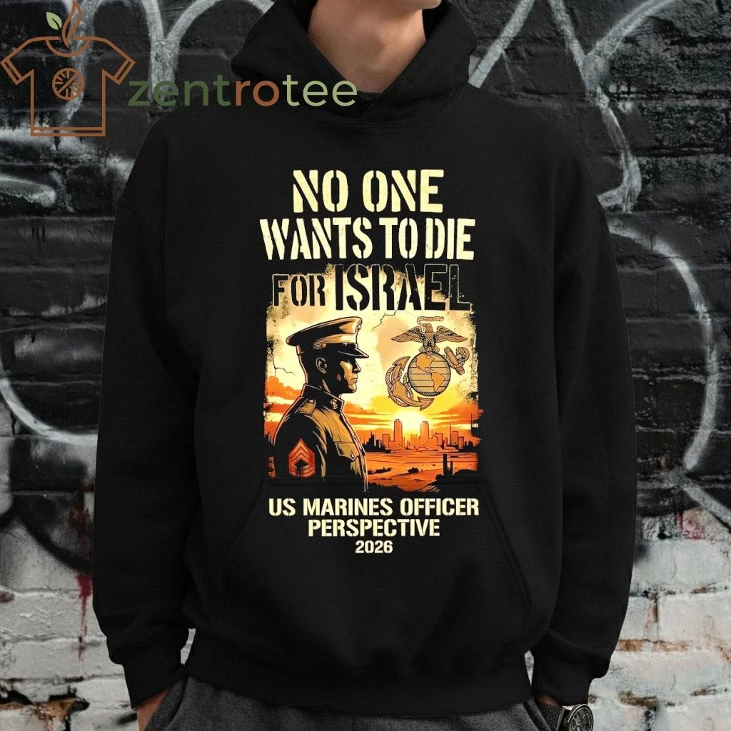 No One Wants To Die For Israel – US Marines Officer Perspective T-Shirt – Nkctees Black Label