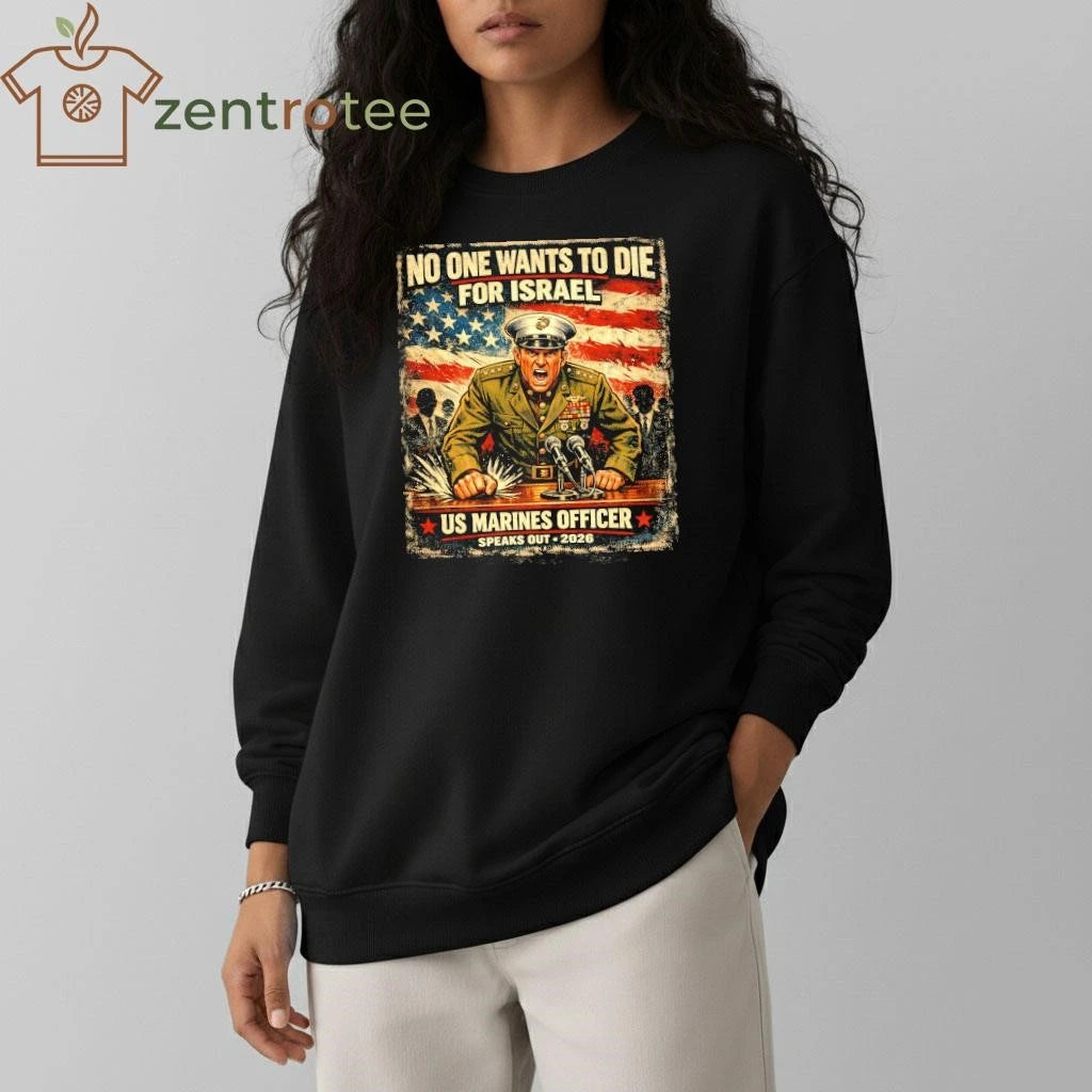 No One Wants To Die For Israel US Marines Officer speaks out 2026 tee
