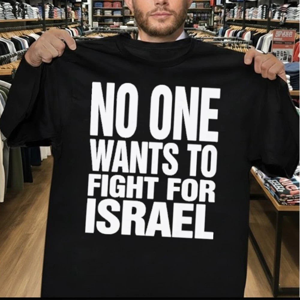 No One Wants To Fight For Israel Shirt