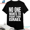 No One Wants To Fight For Israel T-Shirt