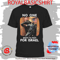 No One Wants to Fight For Israel T Shirts