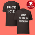 No One is Illegal on Stolen Land Fuck ICE Two Sided Shirt