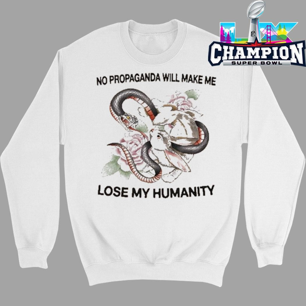 No Propaganda Will Make Me Lose My Humanity Shirt