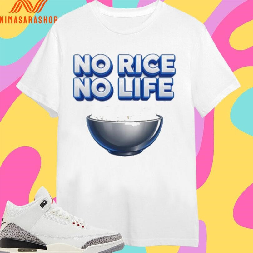 No Rice No Life Rice Bowl Shirts