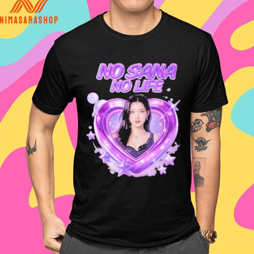 No Sana No Life Heart And Sana Shirts