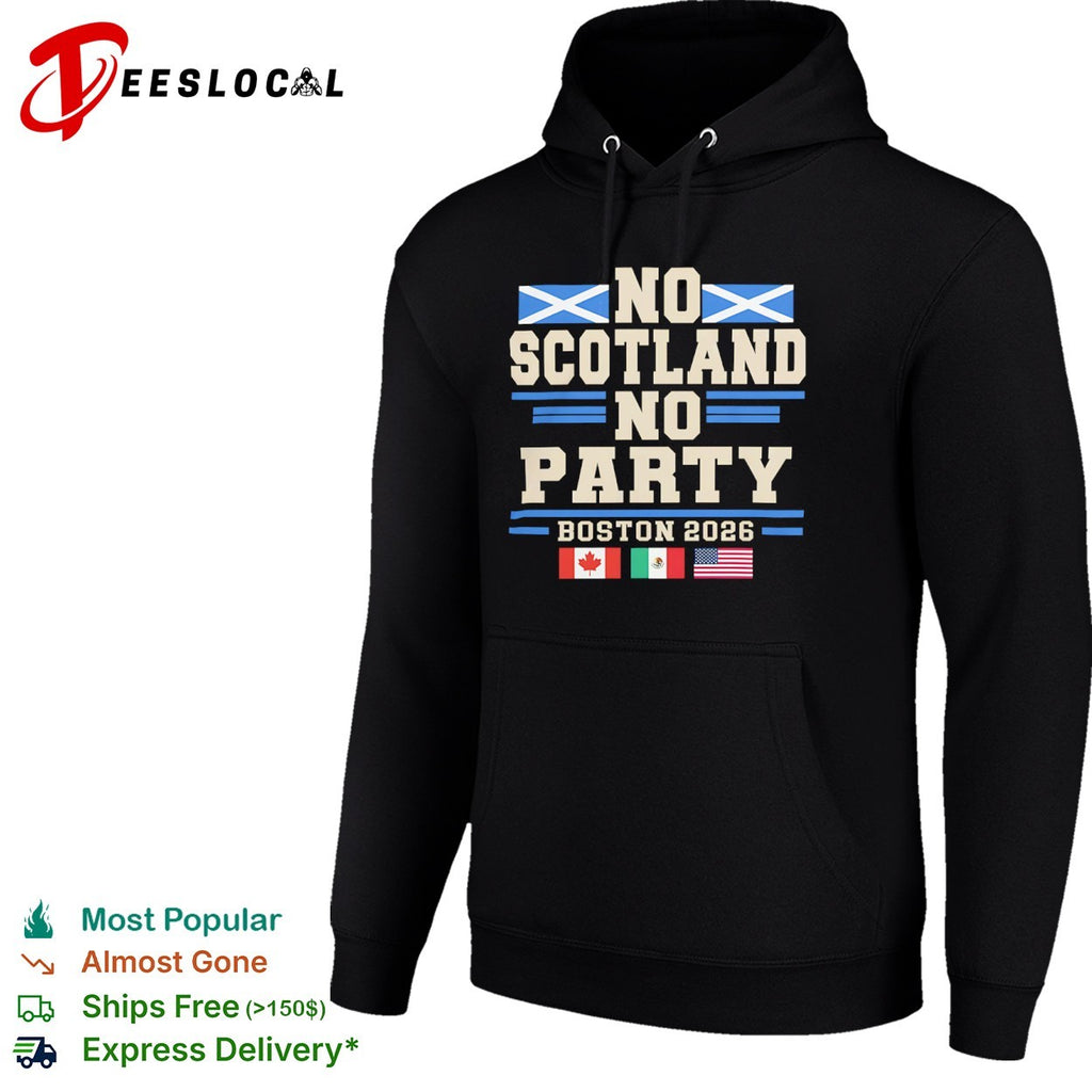 No Scotland No Party Boston 2026 World Cup Soccer Tournament Canada Mexico USA shirt