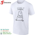 No Seal of Approval pun with an annoyed seal with crossed arms illustration shirt