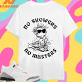 No Showers No Masters Shirts
