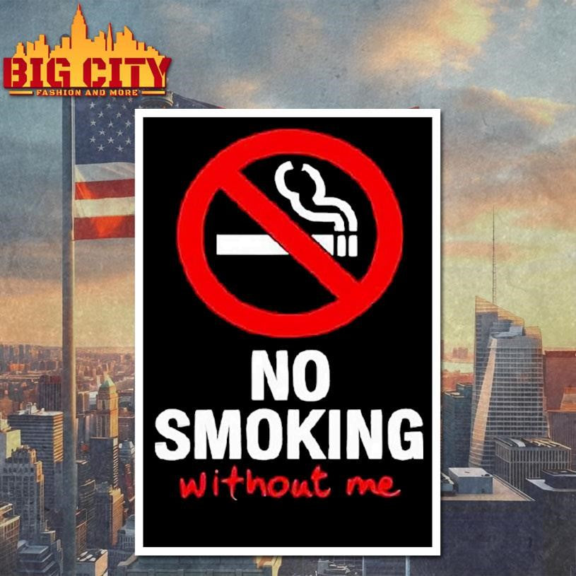 No Sign No Smoking Withour Me Shirt