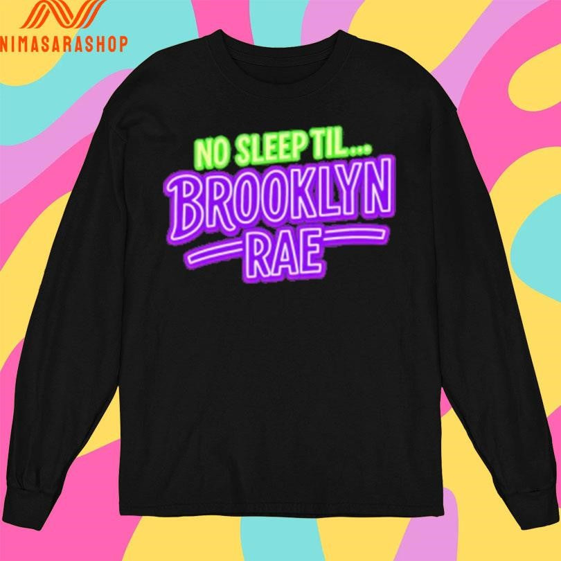 No Sleep Til Brooklyn Rae Shirts