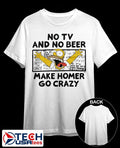 No TV and no beer makes Homer go crazy shirt