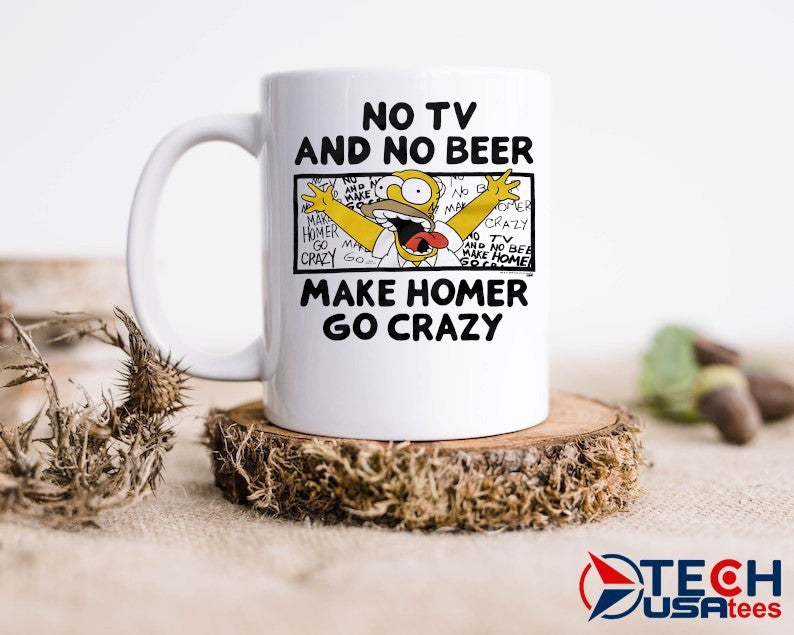 No TV and no beer makes Homer go crazy shirt