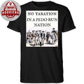 No Taxation In A Pedo Run Nation Shirt