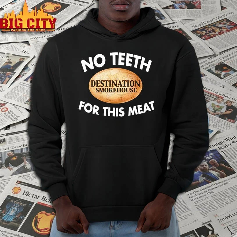 No Teeth Destination Smokehouse For This Meat shirt