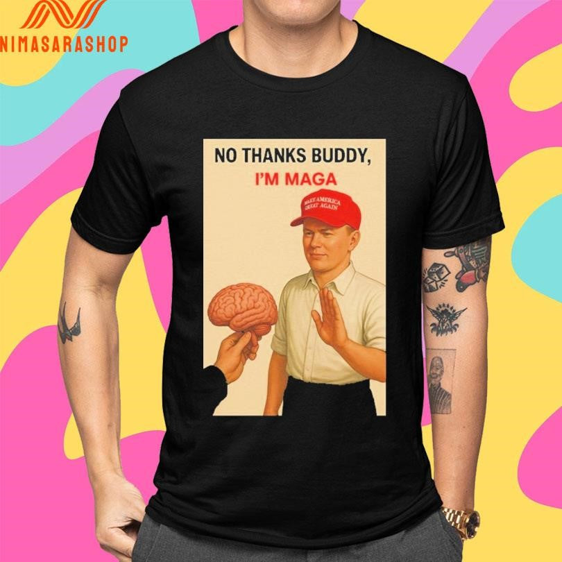 No Thanks Buddy I’m Maga Shirts