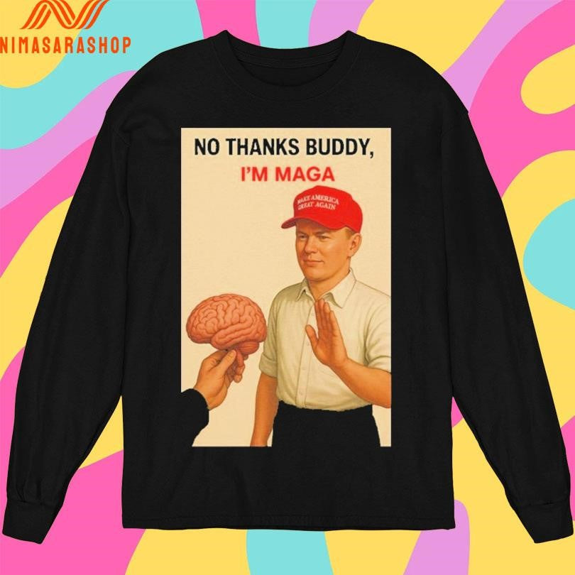 No Thanks Buddy I’m Maga Shirts