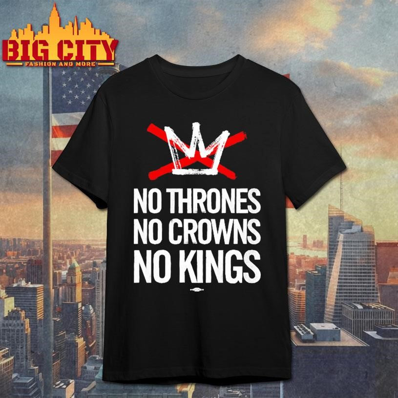 No Thrones No Crowns No Kings 2025 Shirt