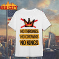 No Thrones No Crowns No Kings Shirt